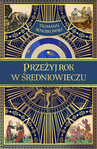 okładka Przeżyj rok w średniowieczu
 książka | Tillmann Bendikowski