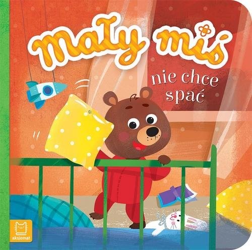 okładka Mały miś nie chce spać Duży format książka | Agnieszka Bator