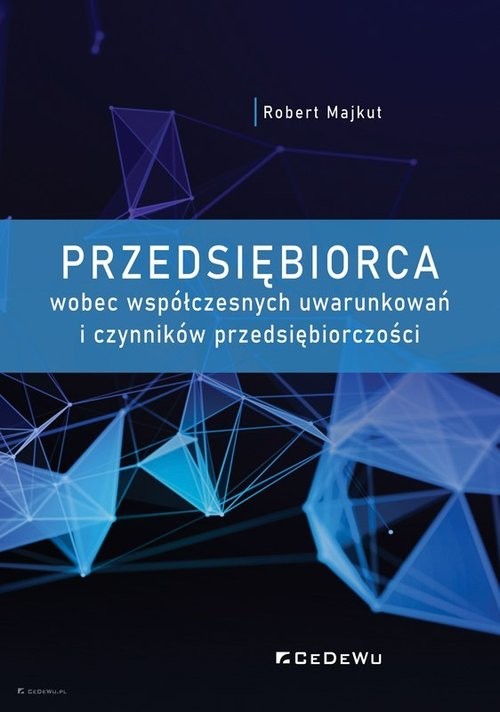 okładka Przedsiębiorca wobec współczesnych uwarunkowań i czynników przedsiębiorczości książka | Majkut Robert