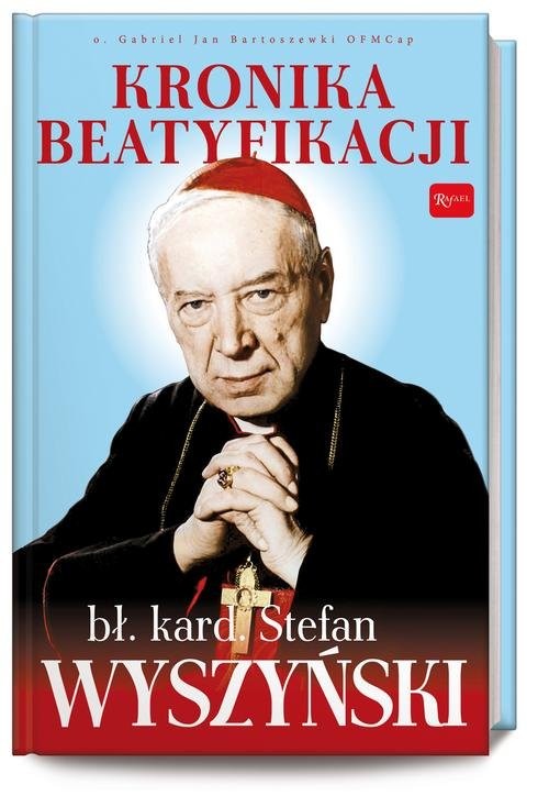 okładka Kronika Beatyfikacji Prymasa Wyszyńskiego książka | Gabriel Bartoszewski