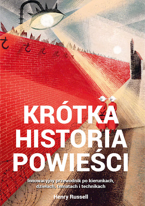 okładka Krótka historia powieści Innowacyjny przewodnik po kierunkach, dziełach, tematach i technikach książka | Henry Russell