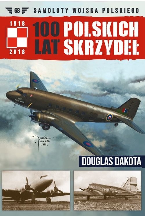 okładka 100 Lat Polskich Skrzydeł Tom 68 Douglas Dakota książka