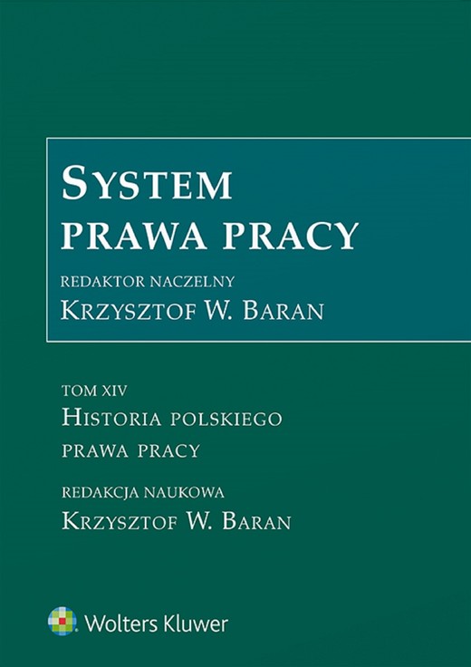 okładka System prawa pracy. Tom XIV. Historia polskiego prawa pracy (pdf) ebook | pdf | Opracowania Zbiorowe, Krzysztof W. Baran