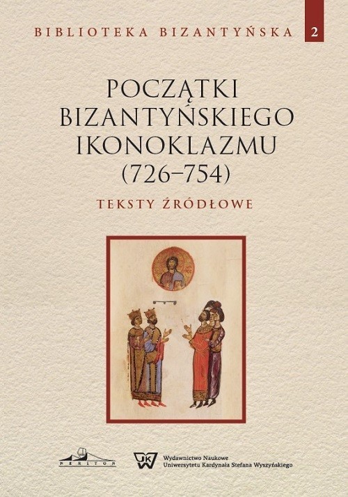 okładka Początki bizantyńskiego ikonoklazmu (726-754) Teksty źródłowe Tom 2 książka