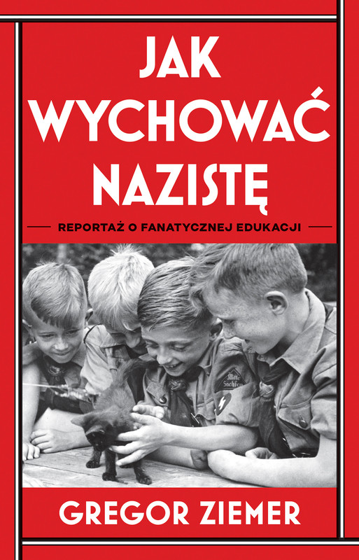 okładka Jak wychować nazistę. Reportaż o fanatycznej edukacji ebook | epub, mobi | Gregor Ziemer