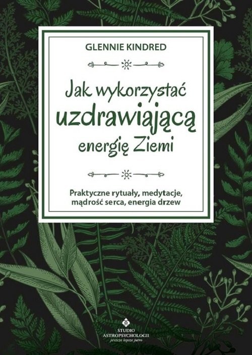 okładka Jak wykorzystać uzdrawiającą energię Ziemi książka | Glennie Kindred