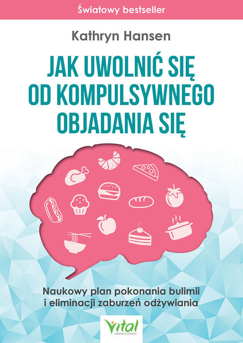 okładka Jak uwolnić się od kompulsywnego objadania się książka | Hansen Kathryn