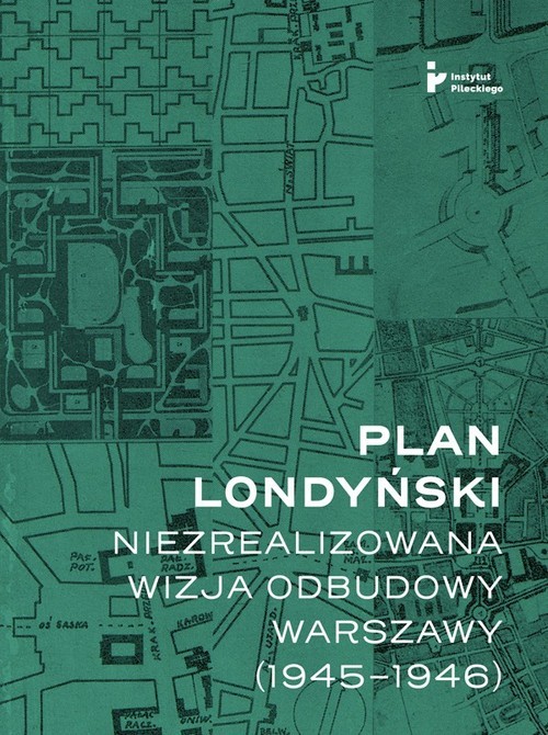 okładka Plan londyński Niezrealizowana wizja odbudowy Warszawy 1945-1946 książka | Getka-Kenig Mikołaj