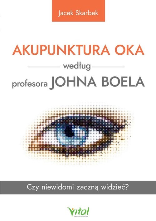 okładka Akupunktura oka według profesora Johna Boela książka | Skarbek Jacek