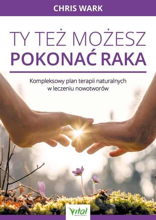 okładka Ty też możesz pokonać raka książka | Chris Wark