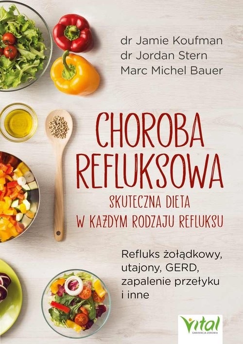 okładka Choroba refluksowa - skuteczna dieta w każdym rodzaju refluksu książka | Jamie Koufman, Jordan Stern, Bauer MarcMichel