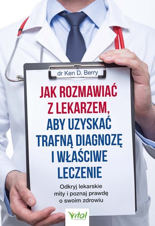 okładka Jak rozmawiać z lekarzem, aby uzyskać trafną diagnozę i właściwe leczenie książka | KenD. Berry