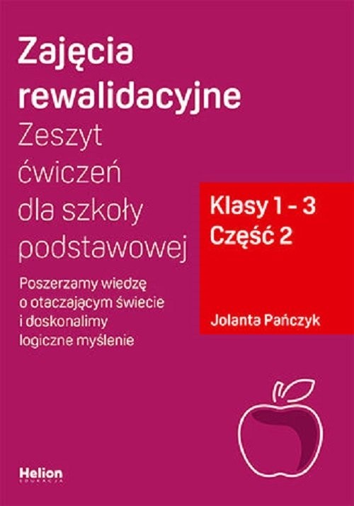 okładka Zajęcia rewalidacyjne. cz2 Zeszyt ćwiczeń dla szkoły podstawowej, klasy 1 - 3. Część 2. Poszerzamy wiedzę o otaczającym świecie i doskonalimy logiczne myślenie książka | Pańczyk Jolanta