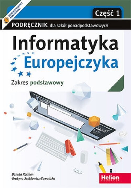 okładka Informatyka Europejczyka. Podręcznik cz1 dla szkół ponadpodstawowych. Zakres podstawowy. Część 1 (wydanie z numerem dopuszczenia MEN) książka | Korman Danuta, Grażyna Szabłowicz-Zawadzka
