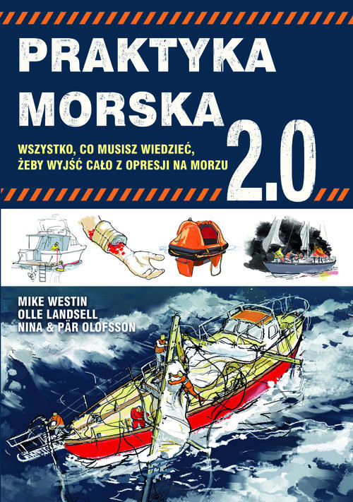okładka Praktyka morska 2.0 Wszystko co musisz wiedzieć, żeby wyjść cało z opresji na morzu książka | Westin Mike, Landsell Olle, Olofsson Nina, Olofsson Par