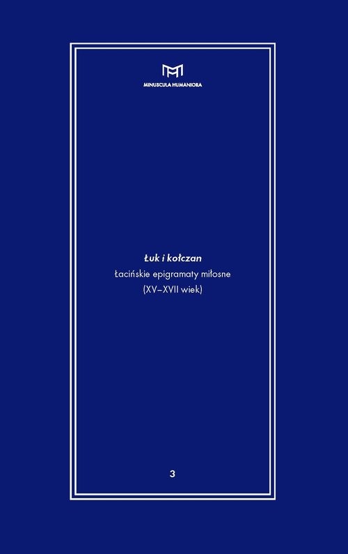 okładka Łuk i kołczan Łacińskie epigramaty miłosne (XV-XVII wiek) książka