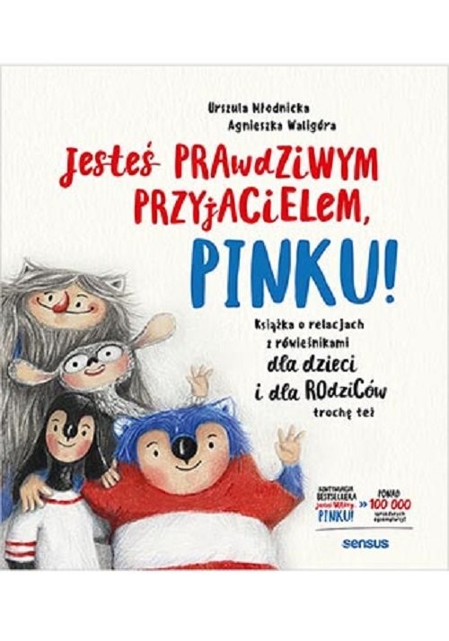 okładka Jesteś prawdziwym przyjacielem Pinku! Książka o relacjach z rówieśnikami dla dzieci i rodziców książka | Urszula Młodnicka, Agnieszka Waligóra
