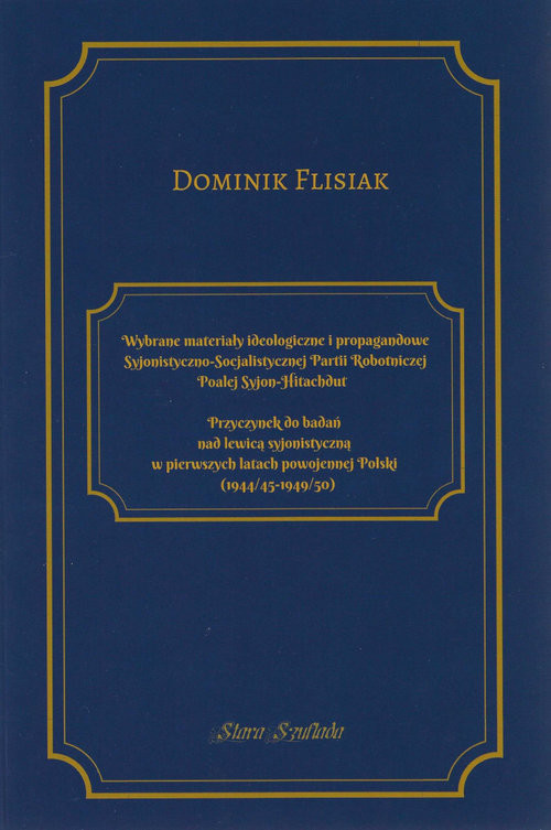 okładka Wybrane materiały ideologiczne i propagandowe Syjonistyczno-Socjalistycznej Partii Robotniczej Poalej Syjon-Hitachdut Przyczynki do badań nad lewicą książka | Dominik Flisiak