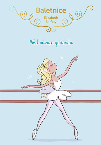 okładka Baletnice. Wschodząca gwiazda
 książka | Elisabeth Barféty