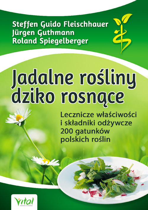 okładka Jadalne rośliny dziko rosnące książka | Jürgen GuthmannRoland, Spiegelberger Steffen, Guido Fleischhauer