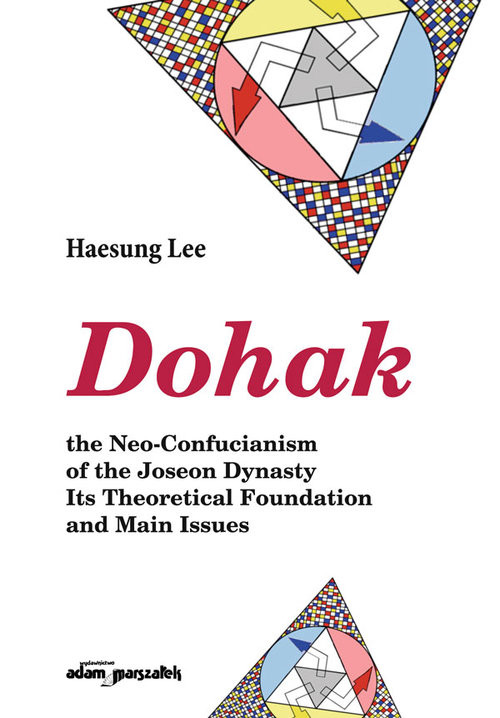 okładka Dohak the Neo-Confucianism of the Joseon Dynasty Its Theoretical Foundation and Main Issues książka | Haesung Lee