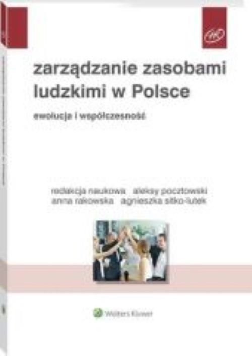 okładka Zarządzanie zasobami ludzkimi w Polsce Ewolucja i współczesność książka | Aleksy Pocztowski, Anna Rakowska, Agnieszka Sitko-Lutek