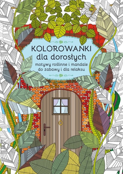 okładka Kolorowanki dla dorosłych motywy roślinne i mandale do zabawy i dla relaksu książka | Kanarkowska Maja