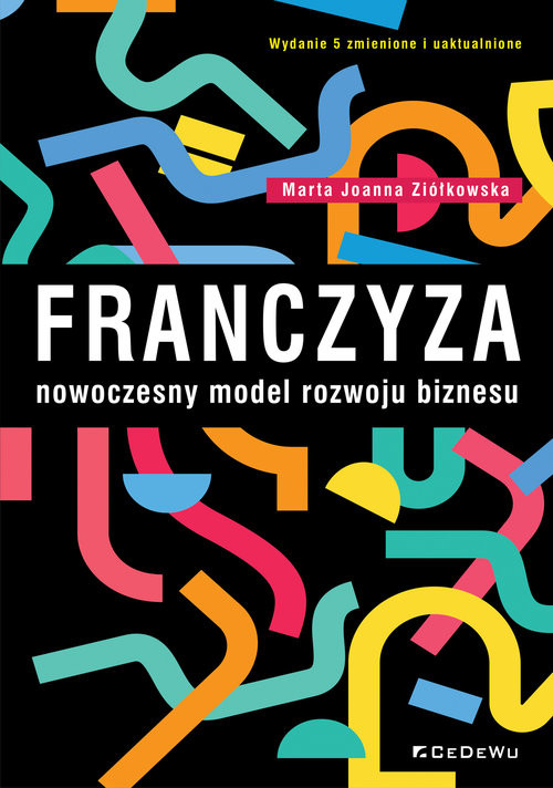 okładka Franczyza nowoczesny model rozwoju biznesu książka | Marta Joanna Ziółkowska