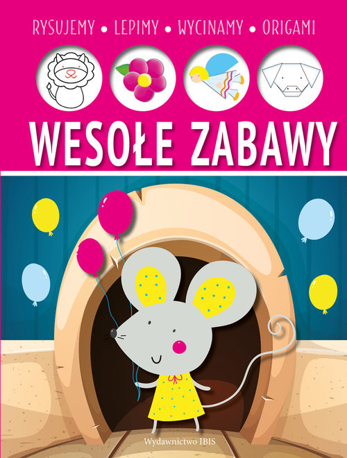 okładka Wesołe zabawy. Lepimy, rysujemy, wycinamy, origami książka | Opracowania Zbiorowe