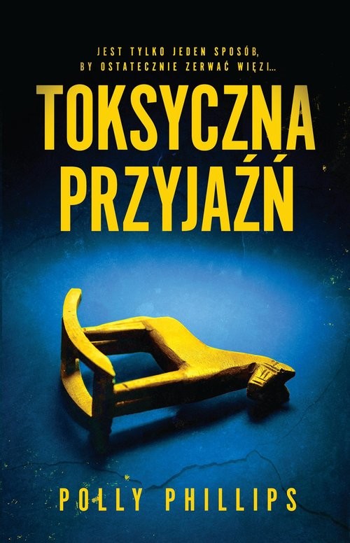 okładka Toksyczna przyjaźń książka | Polly Phillips