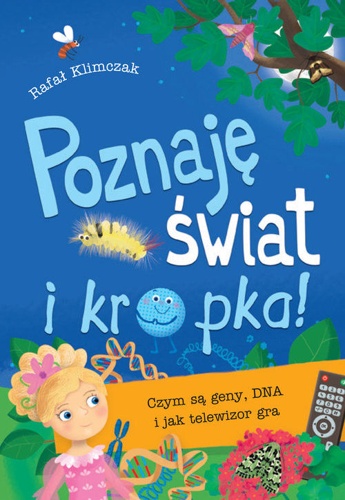 okładka Poznaję świat i kropka! Czym są geny DNA i jak telewizor gra książka | Rafał Klimczak