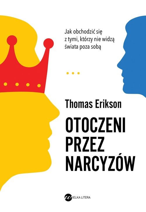 okładka Otoczeni przez narcyzów Jak obchodzić się z tymi, którzy nie widzą świata poza sobą książka | Thomas Erikson