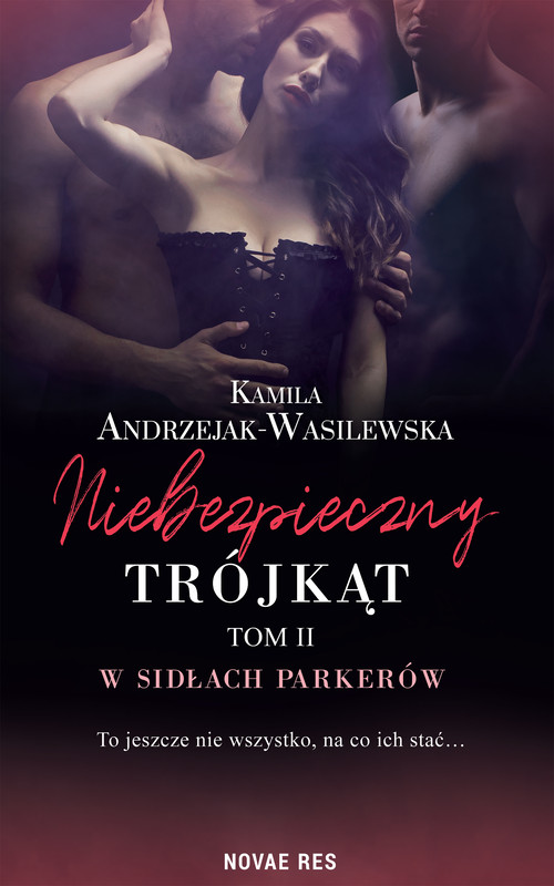 okładka Niebezpieczny trójkąt tom II. W sidłach Parkerów ebook | epub, mobi | Kamila Andrzejak-Wasilewska