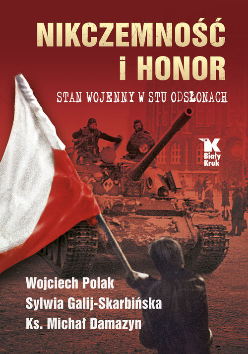 okładka Nikczemność i honor Stan wojenny w stu odsłonach książka | Polak Wojciech, Galij-Skarbińska Sylwia, Damazyn Michał