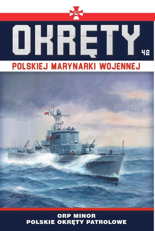 okładka Okręty Polskiej Marynarki Wojennej t.42 ORP Minor - polskie okręty patrolowe książka