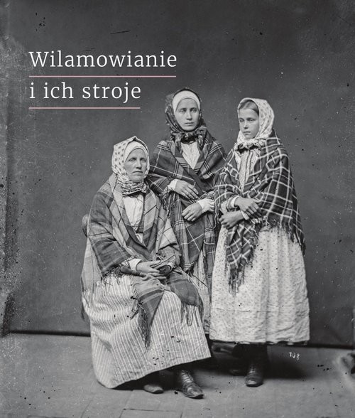 okładka Wilamowianie i ich stroje Dokumentacja językowego i kulturowego dziedzictwa Wilamowic książka | Bartłomiej Chromik, Filip ElżbietaTeresa, Kordyzon Wojciech, Król Tymoteusz