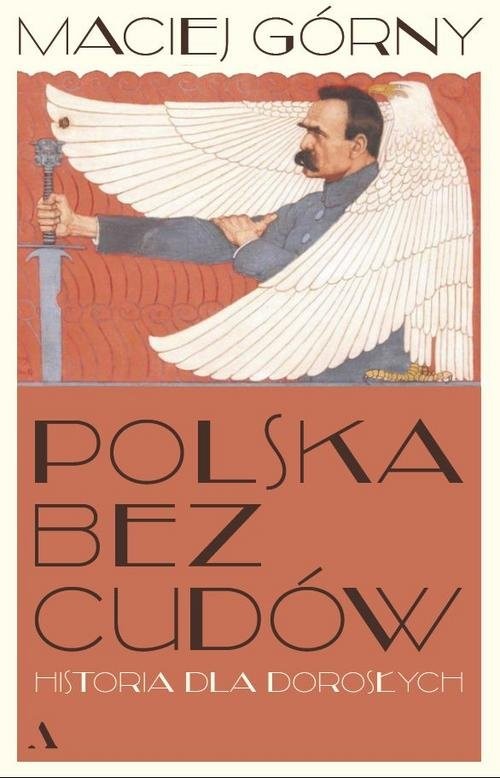 okładka Polska bez cudów Historia dla dorosłych książka | Maciej Górny