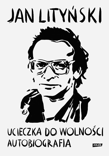okładka Ucieczka do wolności. Autobiografia
 książka | Jan Lityński