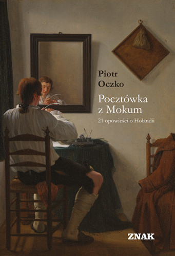 okładka Pocztówka z Mokum. 21 opowieści o Holandii książka | Piotr Oczko