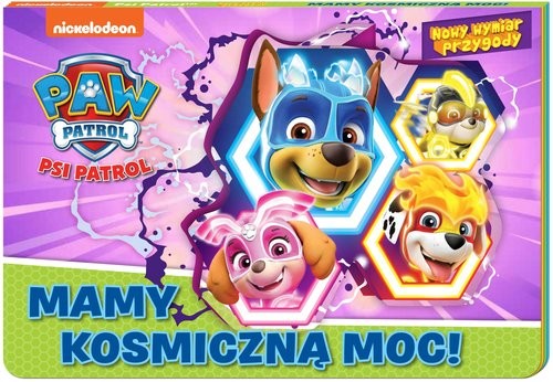 okładka Psi Patrol Nowy Wymiar Przygody Mamy kosmiczną moc! książka