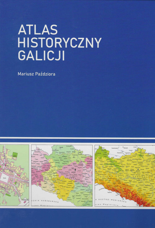 okładka Atlas historyczny Galicji książka | Mariusz Paździora