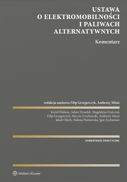 okładka Ustawa o elektromobilności i paliwach alternatywnych. Komentarz (pdf) ebook | pdf | Opracowania Zbiorowe, Redakcja naukowa: Filip Grzegorczyk, Ambroży Mituś