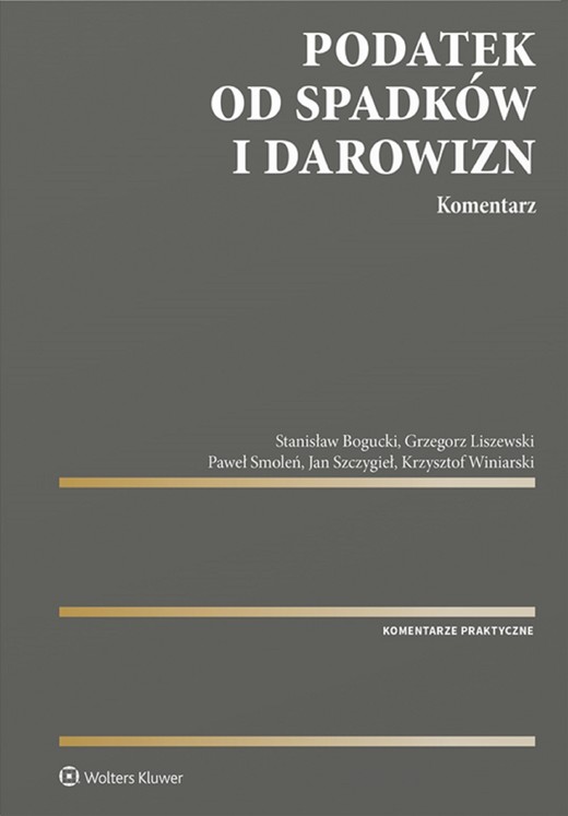 okładka Podatek od spadków i darowizn. Komentarz (pdf) ebook | pdf | Stanisław Bogucki, Krzysztof Winiarski, Grzegorz Liszewski, Paweł Smoleń, Jan Szczygieł
