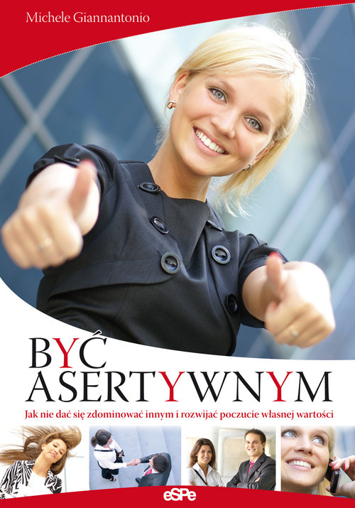 okładka Być asertywnym Jak nie dać się zdominować innym i rozwijać poczucie własnej wartości książka | Michele Giannantonio