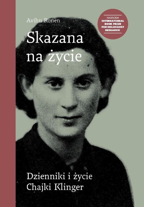 okładka Skazana na życie Dzienniki i życie Chajki Klinger książka | Avihu Ronen