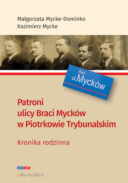 okładka Patroni ulicy Braci Mycke w Piotrkowie Trybunalskim książka | Mycke-Dominko Małgorzata, Mycke Kazimierz