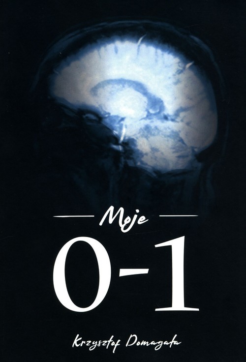 okładka Moje 0-1 książka | Krzysztof Domagała