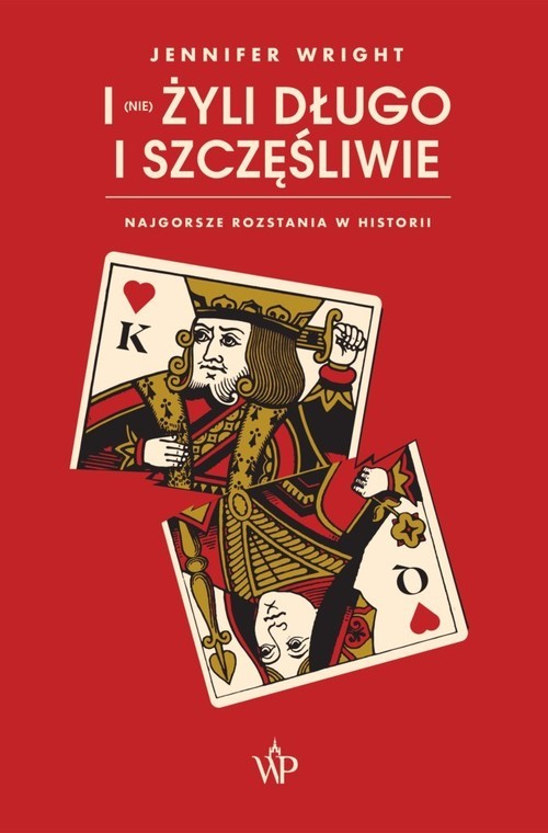 okładka I (nie) żyli długo i szczęśliwie Najgorsze rozstania w historii książka | Jennifer Wright