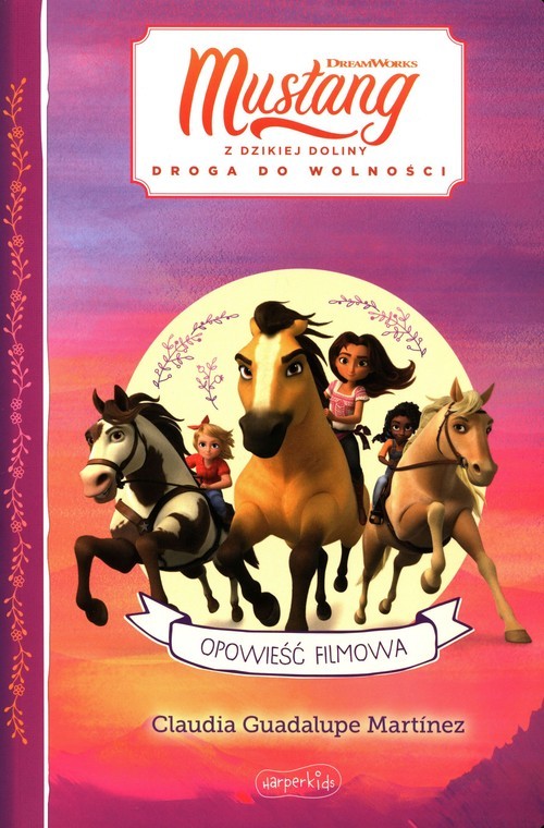 okładka Spirit Mustang z Dzikiej Doliny Opowieść filmowa książka | Martinez GuadalupeClaudia