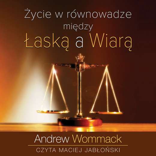 okładka Życie w równowadze między Łaską a Wiarą audiobook | MP3 | Andrew Wommack